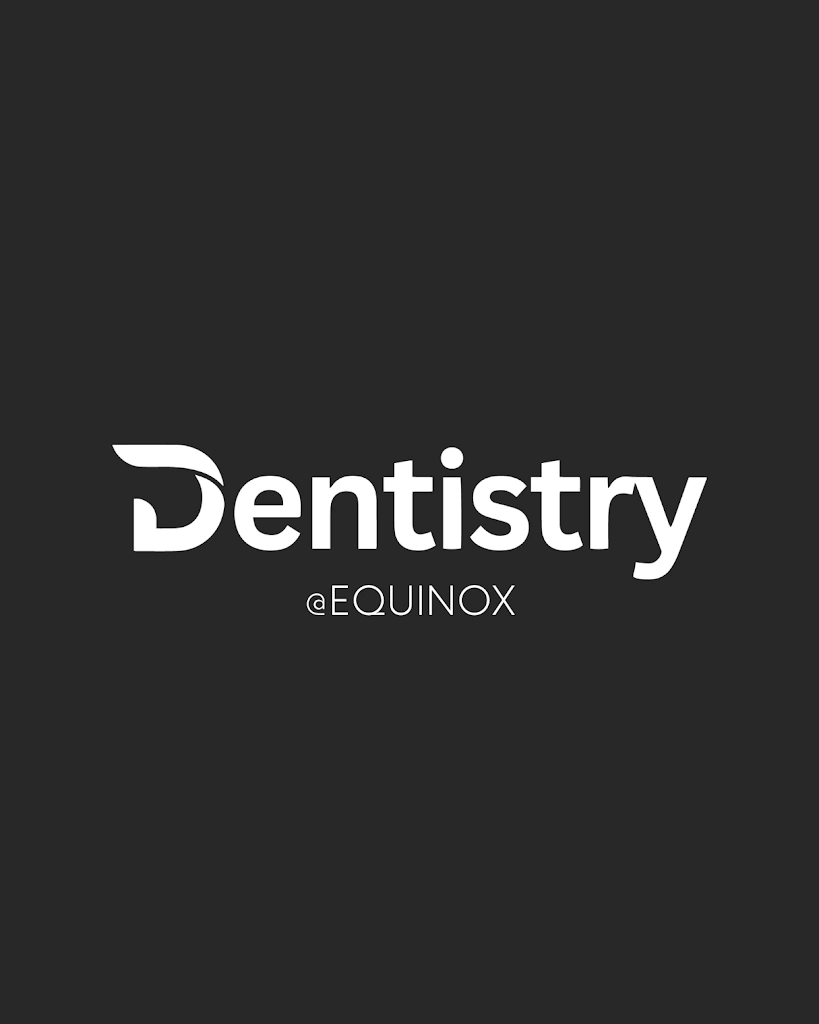 Dentistry @ Equinox