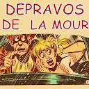 DEPRAVOS DE LA MOUR