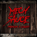 Mech Sauce Get You Some